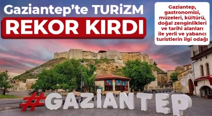 Gaziantep turizmde rekor kırdı