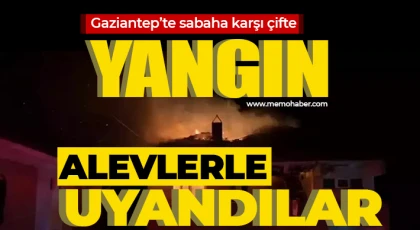 Gaziantep'te ev yangını: Alevlerle uyandılar