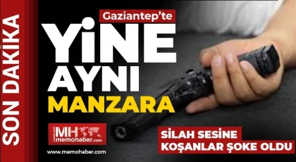 Gaziantep'te silah sesini duyan koştu!