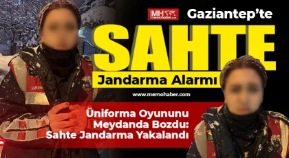 Gaziantep’te Şok Olay: Sahte Jandarma Yakayı Ele Verdi