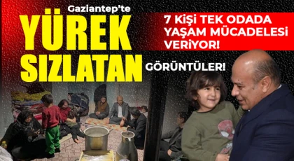 Gaziantep’te Yürek Sızlatan Görüntüler: 7 Kişi Tek Odada Yaşam Mücadelesi Veriyor!