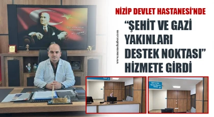 Nizip Devlet Hastanesi’nde “Şehit ve Gazi Yakınları Destek Noktası” Hizmete Girdi