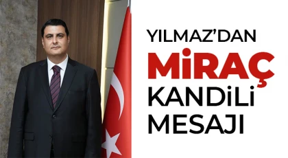 Yılmaz’dan Miraç Kandili mesajı