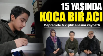 15 yaşında koca bir acı: Ailesinden geriye sadece o kaldı