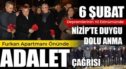 6 Şubat Depremlerinin Yıl Dönümünde Nizip’te Duygu Dolu Anma