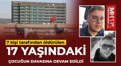7 kişi tarafından öldürülen 17 yaşındaki çocuğun davasına devam edildi