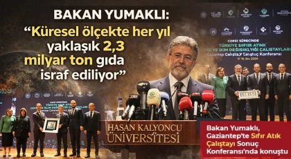 Bakan Yumaklı: Küresel ölçekte her yıl yaklaşık 2,3 milyar ton gıda israf ediliyor