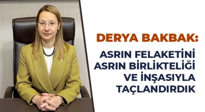 Bakbak: Asrın Felaketini Asrın Birlikteliği ve İnşasıyla Taçlandırdık