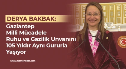 Bakbak: Gaziantep Millî Mücadele Ruhu ve Gazilik Unvanını 105 Yıldır Aynı Gururla Yaşıyor