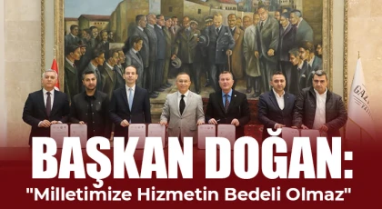 Başkan Doğan: Milletimize Hizmetin Bedeli Olmaz