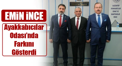 Gaziantep Ayakkabıcılar Odası’nda Emin İnce Öne Çıktı