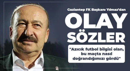 Gaziantep FK’da Başkan Yılmaz İsyan Etti