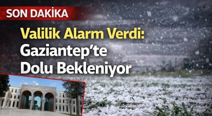 Gaziantep İçin Kritik Uyarı: Dolu Yağışı Kapıda