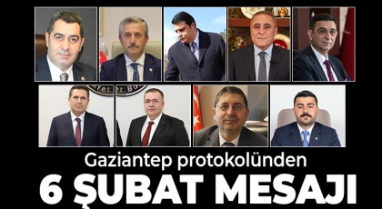 Gaziantep protokolünden 6 Şubat mesajı