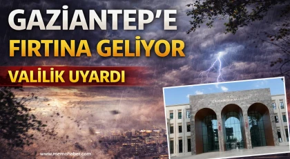 Gaziantep'e fırtına geliyor: Valilik uyardı 