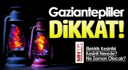 Gaziantep'te 22 Şubat'ta Elektrik Kesintisi Olacak Yerler