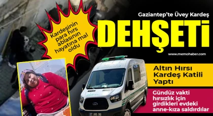 Gaziantep’te Aile İçi Cinayet: Para İçin Can Aldı