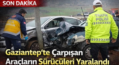 Gaziantep'te çarpışan araçların sürücüleri yaralandı