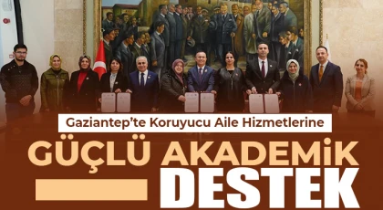 Gaziantep’te Koruyucu Aile Hizmetlerine Güçlü Akademik Destek