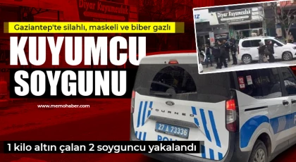 Gaziantep'te silahlı, maskeli ve biber gazlı kuyumcu soygunu: 1 kilo altın çalan 2 soyguncu yakalandı
