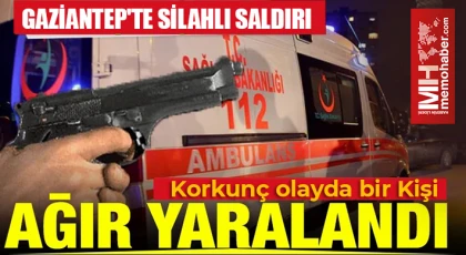 Gaziantep'te silahlı saldırı: 1 yaralı