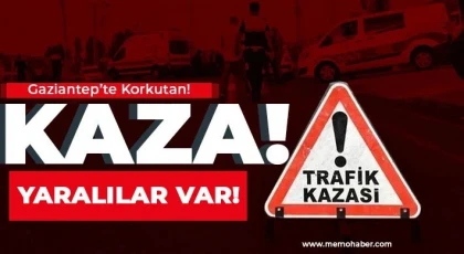 Gaziantep'te trafik kazası Yaralılar var!