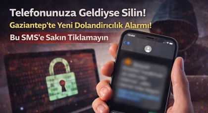 Gaziantep’te Vatandaşlar Hedefte: Linke Tıklayan Yandı!