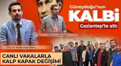Güneydoğu’nun kalbi Gaziantep’te attı 