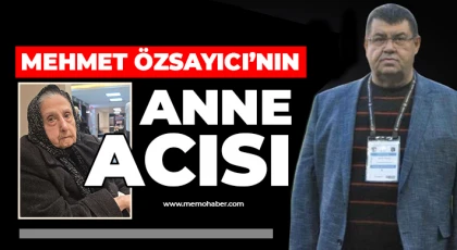 Mehmet Özsayıcı’nın anne acısı 