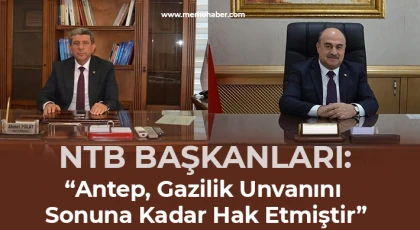 NTB Başkanlarından Gaziantep’e Gazilik Mesajı