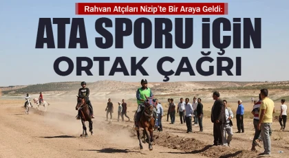 Rahvan Atçıları Nizip’te Bir Araya Geldi: Ata Sporu İçin Ortak Çağrı