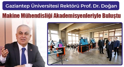 Rektör Prof. Dr. Doğan Makine Mühendisliği Akademisyenleriyle Buluştu