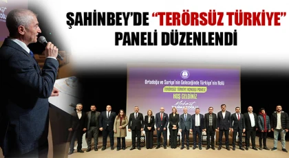 ŞAHİNBEY’DE “TERÖRSÜZ TÜRKİYE” PANELİ DÜZENLENDİ