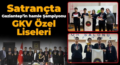 Satrançta Gaziantep’in hamle Şampiyonu GKV Özel Liseleri