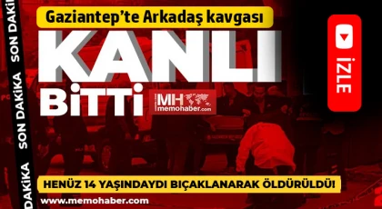 Gaziantep'te arkadaş kavgası can aldı: Daha 14 yaşındaydı