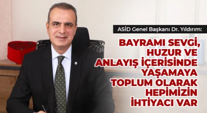 ASİD Genel Başkanı Dr. Yıldırım’dan Ramazan Bayramı mesajı