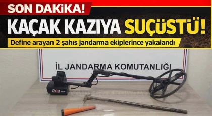 Define bulmak için kaçak kazı yapan 2 şahıs suçüstü yakalandı