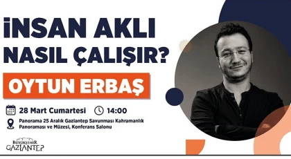 Gaziantep Büyükşehir ev sahipliğinde "İnsan Aklı Nasıl Çalışır" söyleşisi