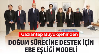 Gaziantep Büyükşehir'den doğum sürecine destek için ebe eşliği modeli