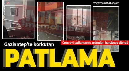 Gaziantep Cem evinde korkunç patlama