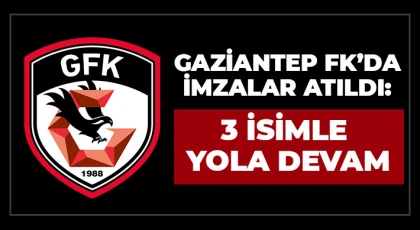 Gaziantep FK’da Yenileme Rüzgarı: 3 Futbolcu İmzayı Attı