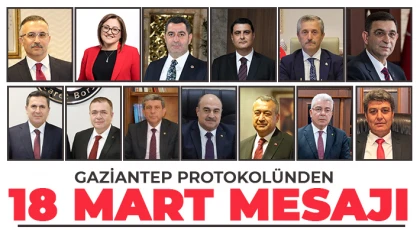 Gaziantep protokolünden 18 Mart mesajı
