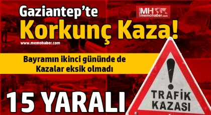 Gaziantep'te bayramın ikinci günündede kazalar eksik olmadı 