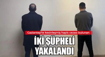  Gaziantep'te kesinleşmiş hapis cezası bulunan iki şüpheli yakalandı