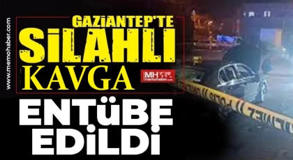 Gaziantep'te silahlı kavga: Entübe edildi 