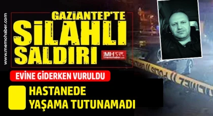 Gaziantep’te silahlı saldırı: Evine giderken vuruldu