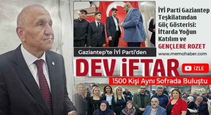 İYİ Parti Gaziantep Teşkilatından Güç Gösterisi: İftarda Yoğun Katılım ve Gençlere Rozet