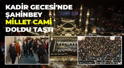 Kadir Gecesi'nde Şahinbey Millet Cami doldu taştı