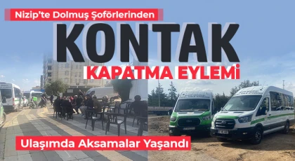 Nizip’te Dolmuş Şoförlerinden Kontak Kapatma Eylemi