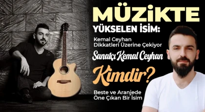 Sanatçı Kemal Ceyhan Kimdir? Beste ve Aranjede Dikkat Çeken Yükseliş